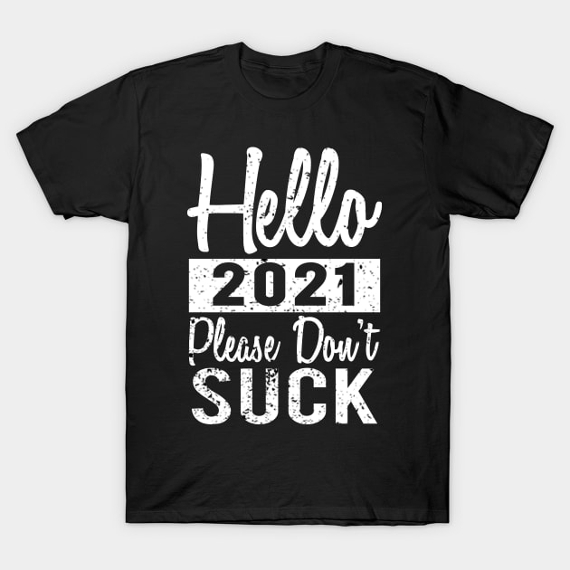 Hello 2021 Please Dont Suck T-Shirt by Abderrahmaneelh